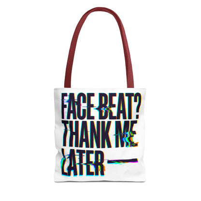 Face beat? Thank me later Tote Bag