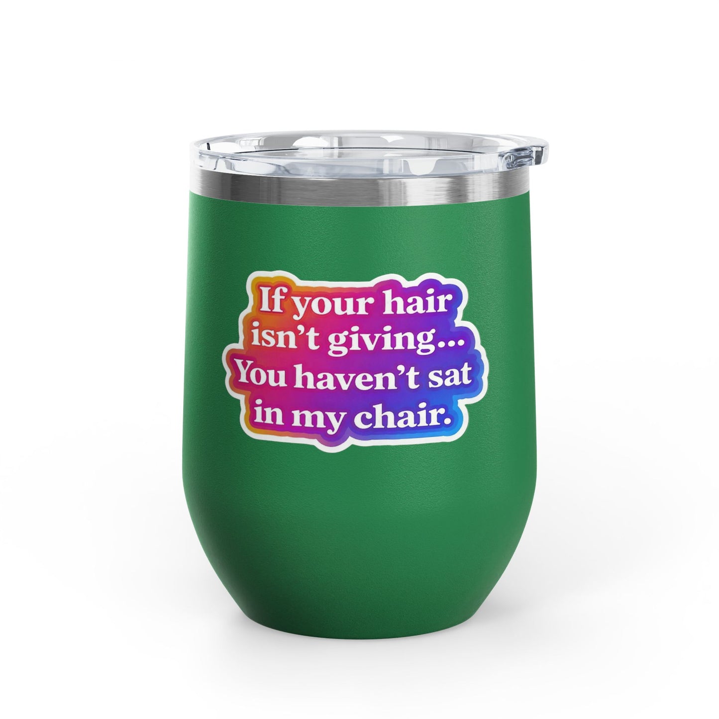 If your hair isn't giving you haven't sat in my chair Tumbler