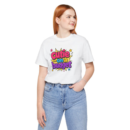 Cutie on a budget T-shirt