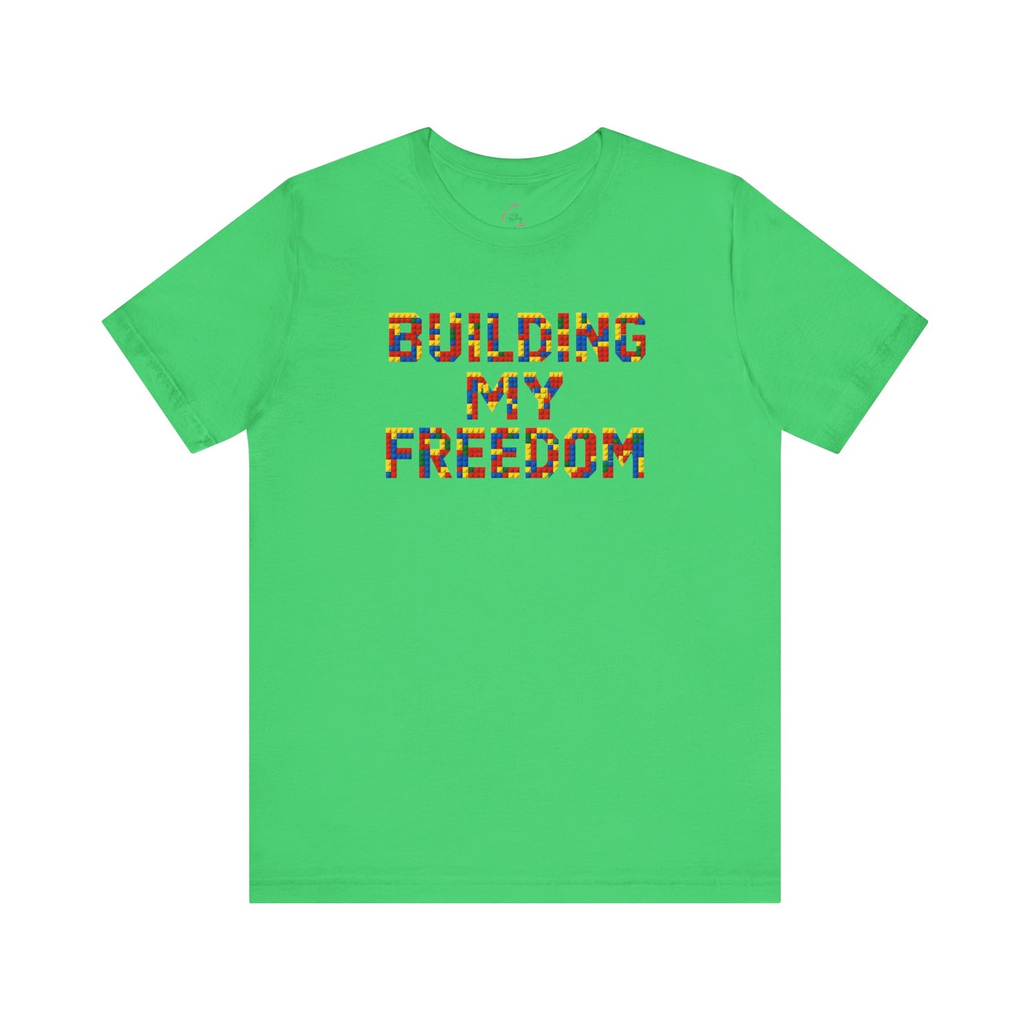 Building my freedom T-shirt