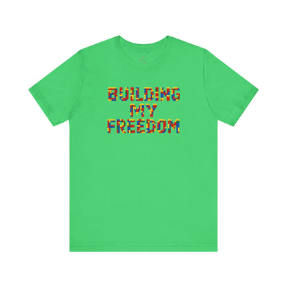 Building my freedom T-shirt