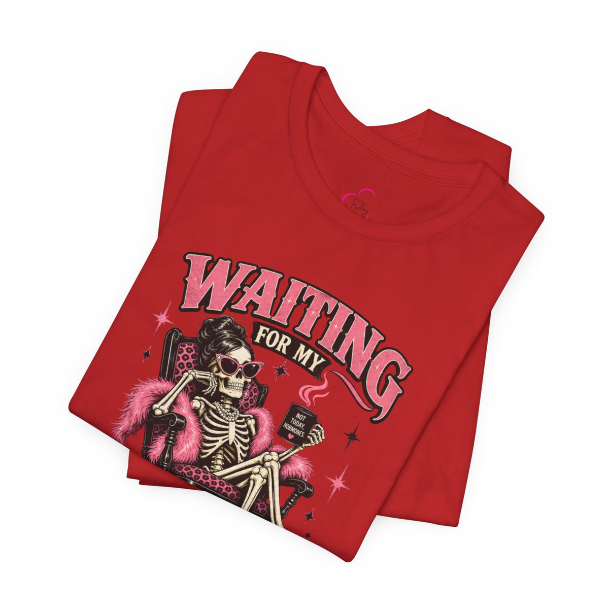 Waiting for my hormones to act right T-shirt
