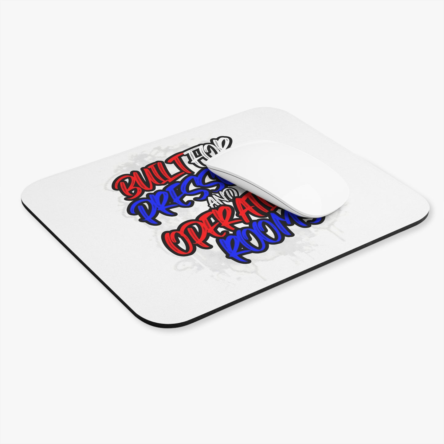 Built for pressure and operating rooms Mouse Pad