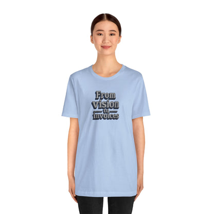 From vision to invoices T-shirt