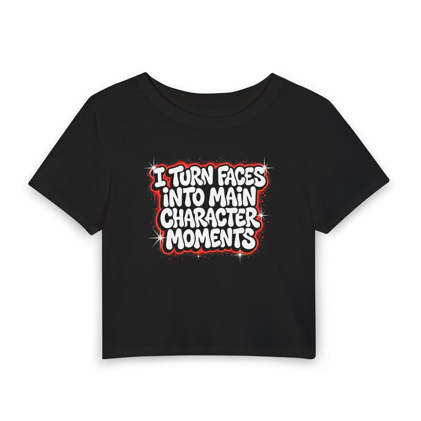 I turn faces into main character moments Crop Tee