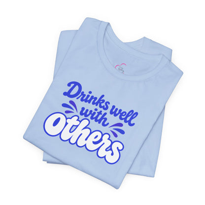 Drinks well with others T-shirt