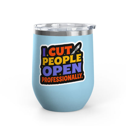 I cut people open professionally Tumbler