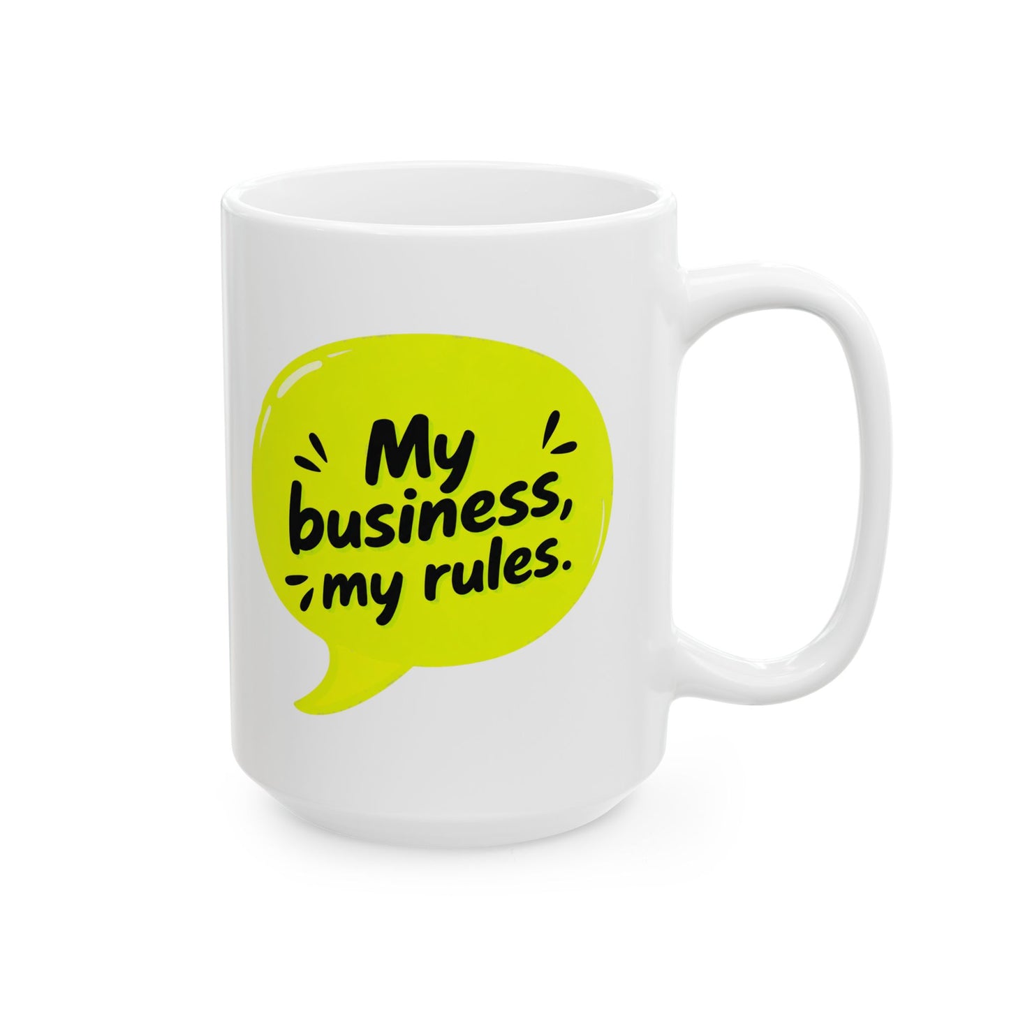 My business, my rules. Mug