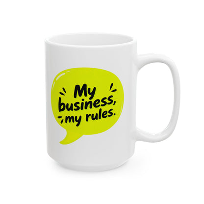 My business, my rules. Mug