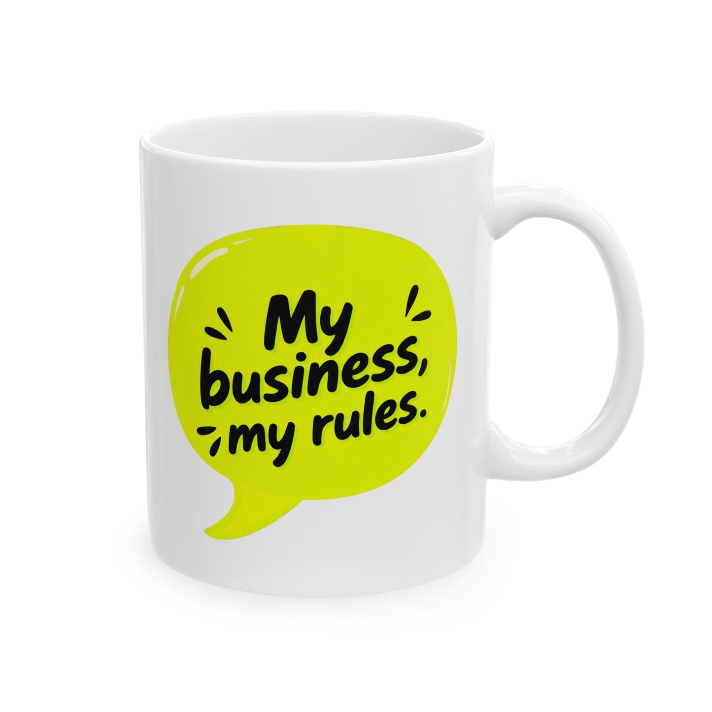 My business, my rules. Mug