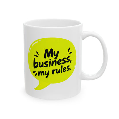 My business, my rules. Mug