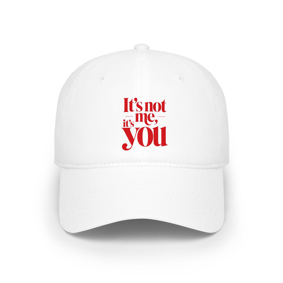 It's not me, it's you Baseball Cap