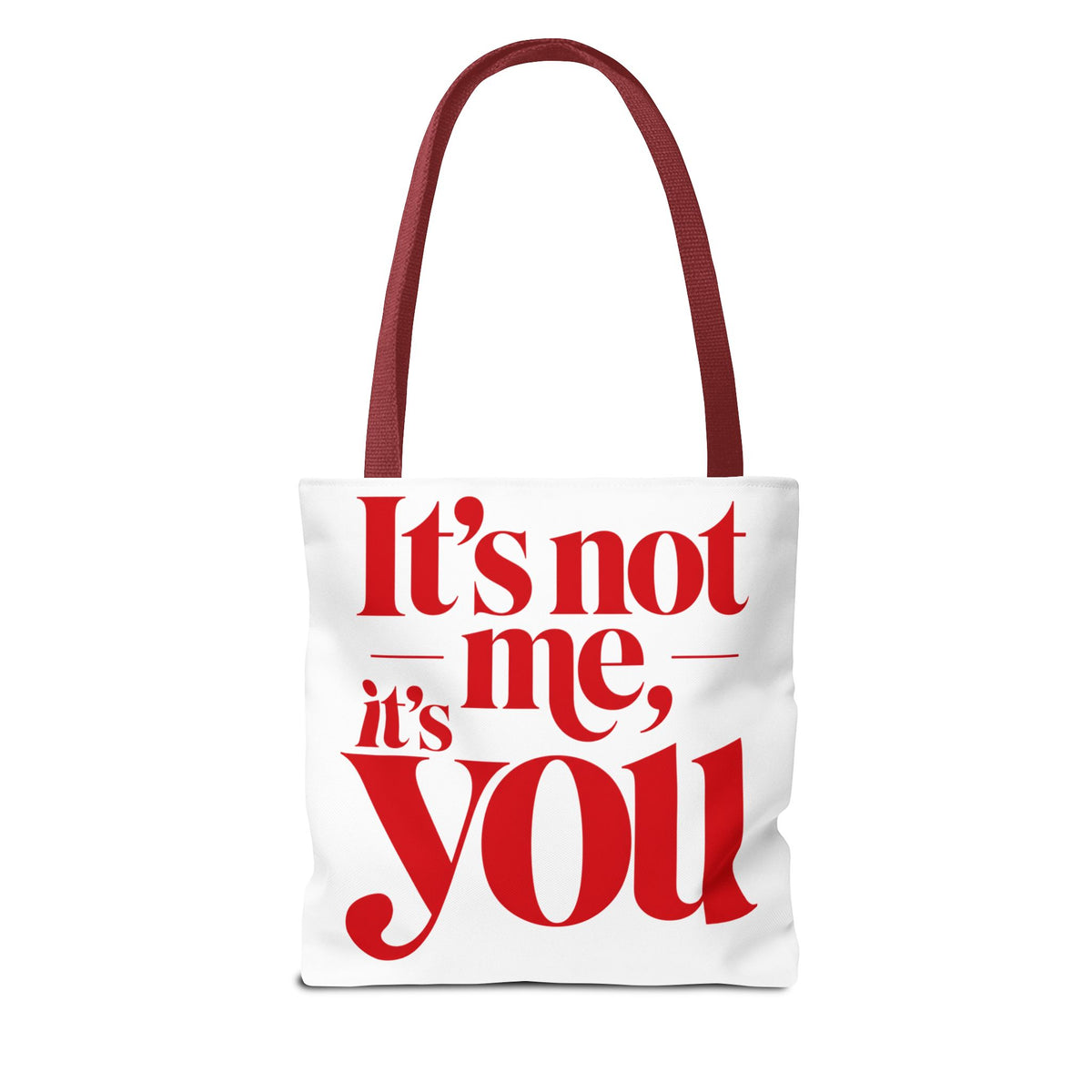 It's not me, it's you Tote Bag