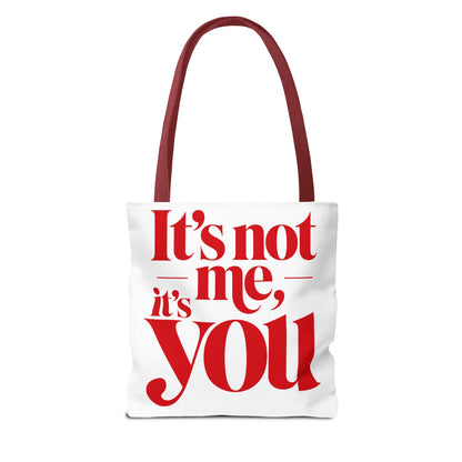 It's not me, it's you Tote Bag