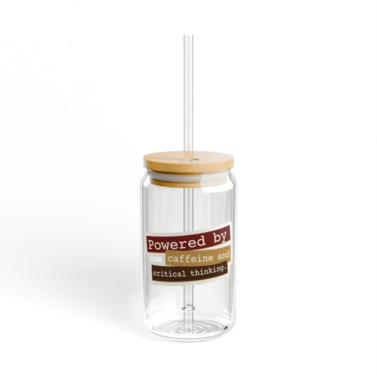 Powered by caffeine and critical thinking Sipper Glass