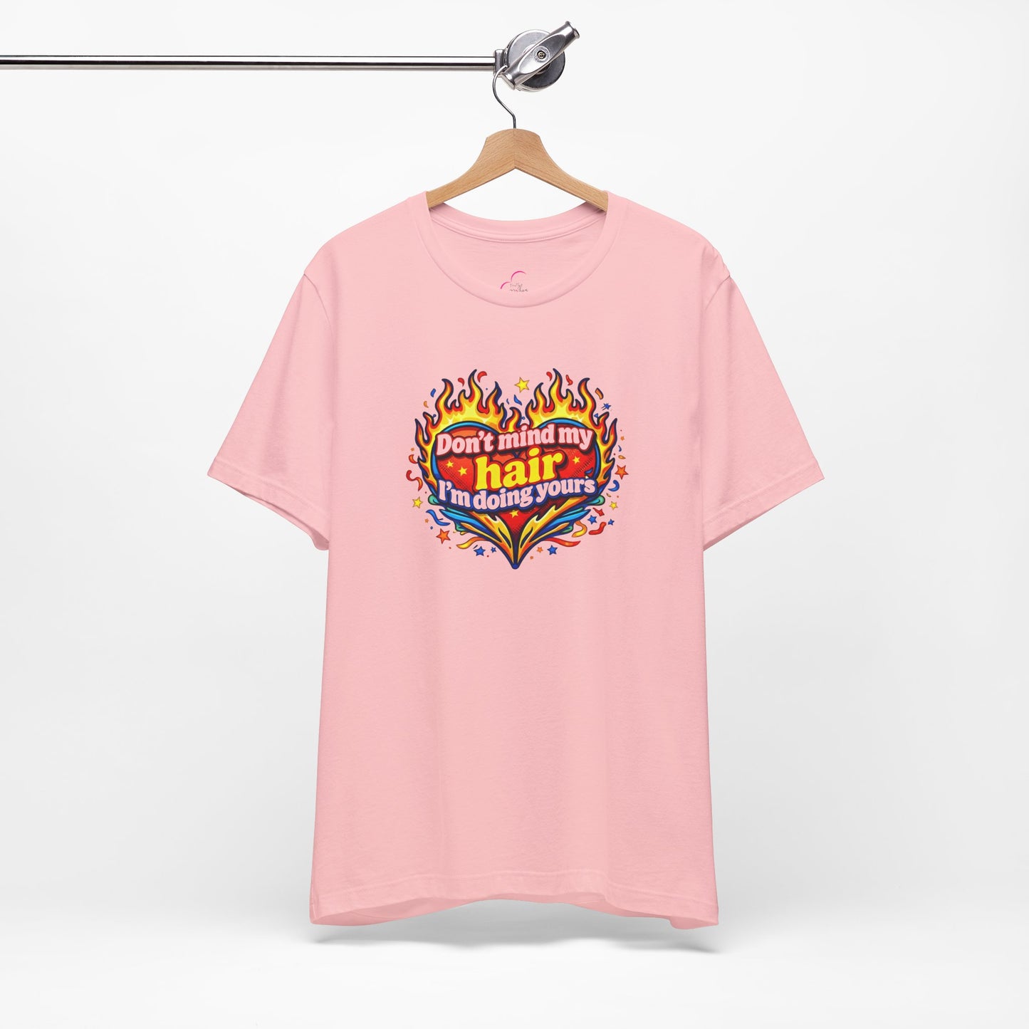 Don't mind my hair I'm doing yours T-shirt
