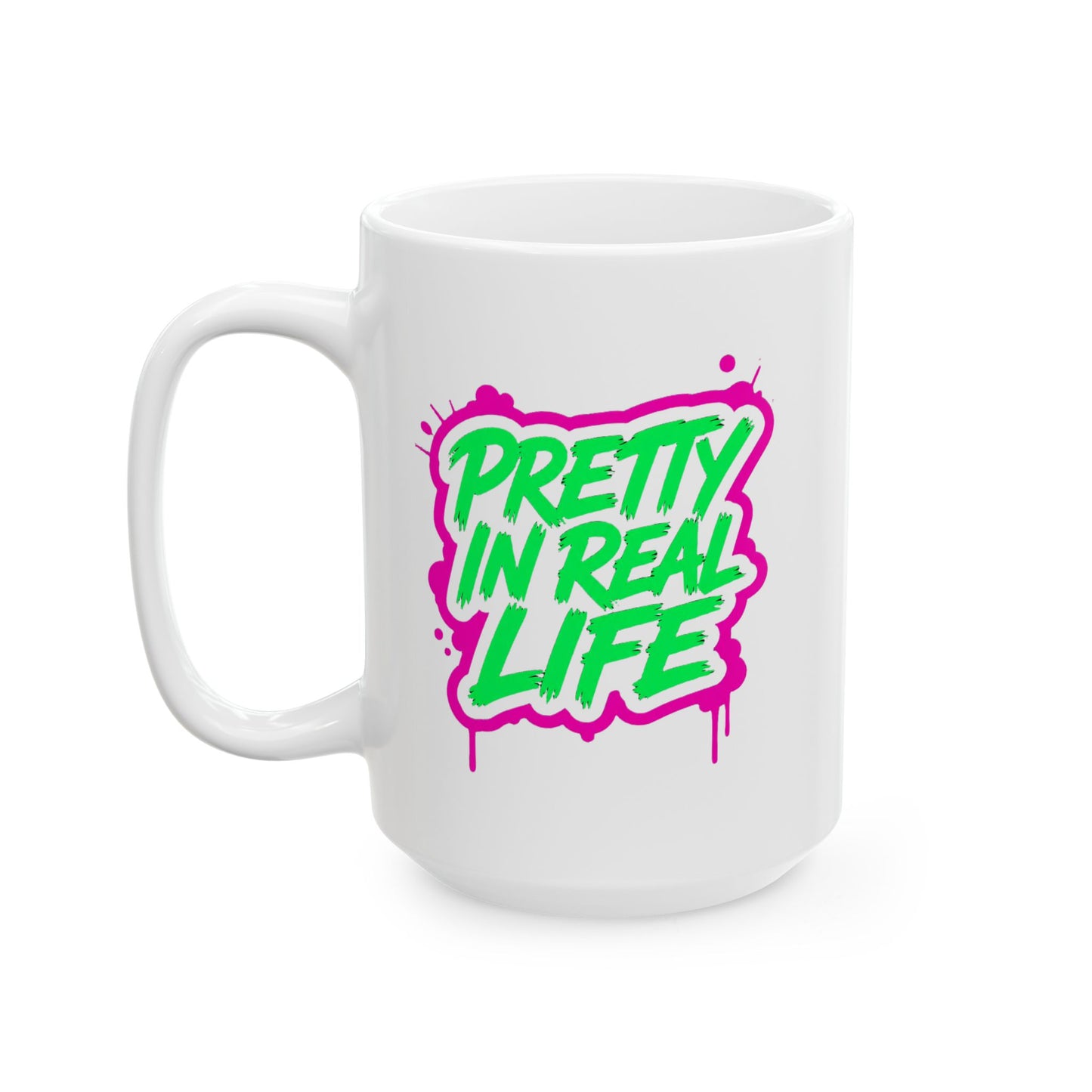 Pretty in real life Mug