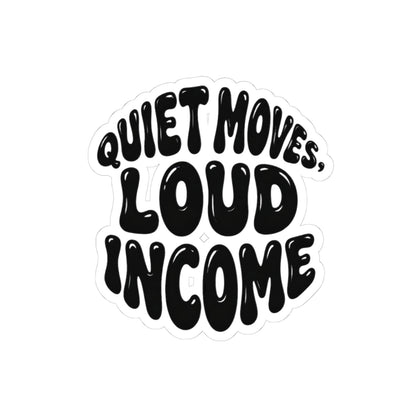 Quiet moves. Loud income Sticker