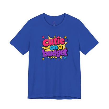 Cutie on a budget T-shirt