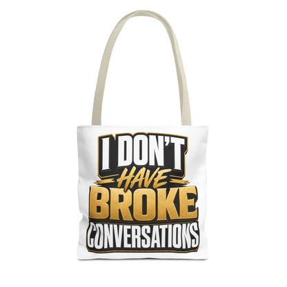 I don't have broke conversations Tote Bag
