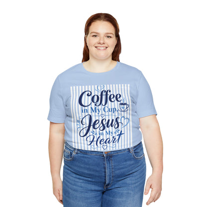 Coffee in my cup, Jesus in my heart T-shirt
