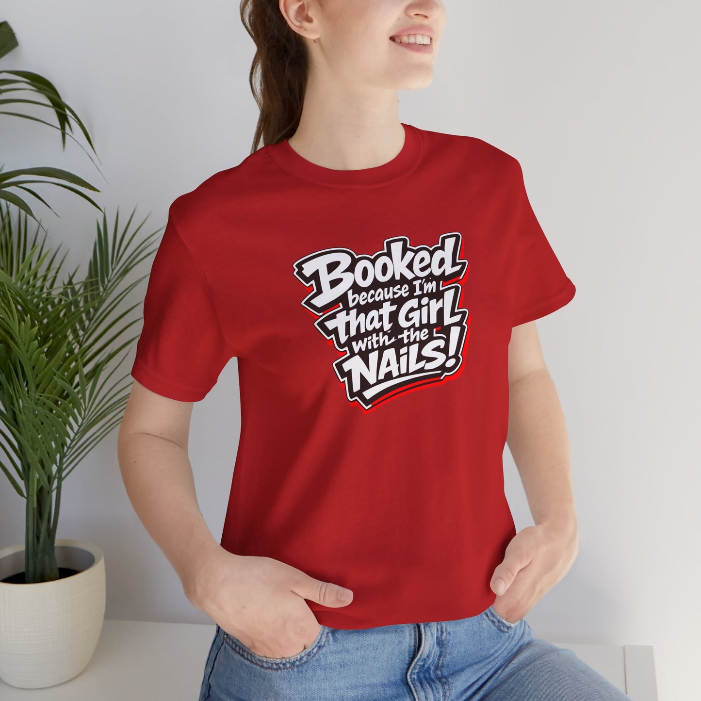 Booked because I'm that girl with the nails T-shirt