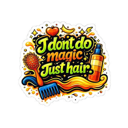 I don't do magic. Just hair Sticker