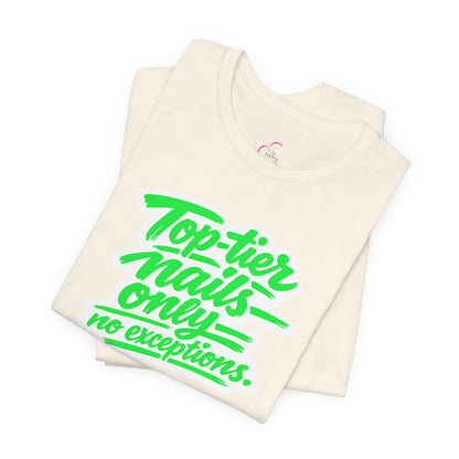 Top-tier nails only no exceptions T-shirt