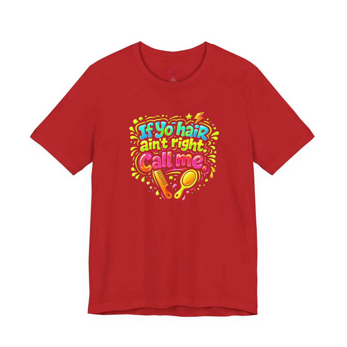 If yo hair ain't right call me T-shirt
