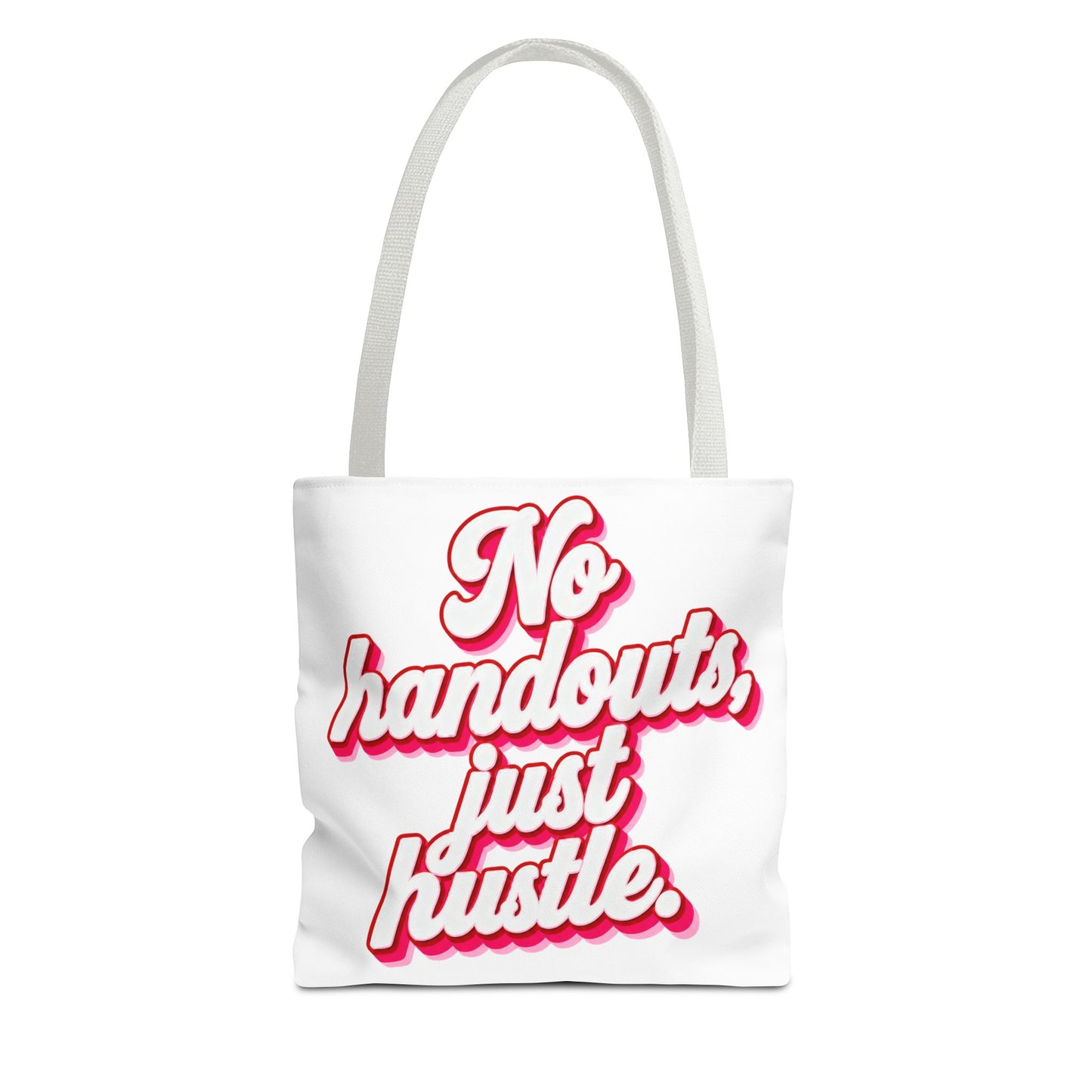 No handouts, just hustle.Tote Bag