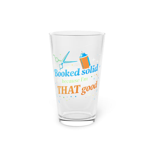 Booked solid because I'm THAT good Beer Glass