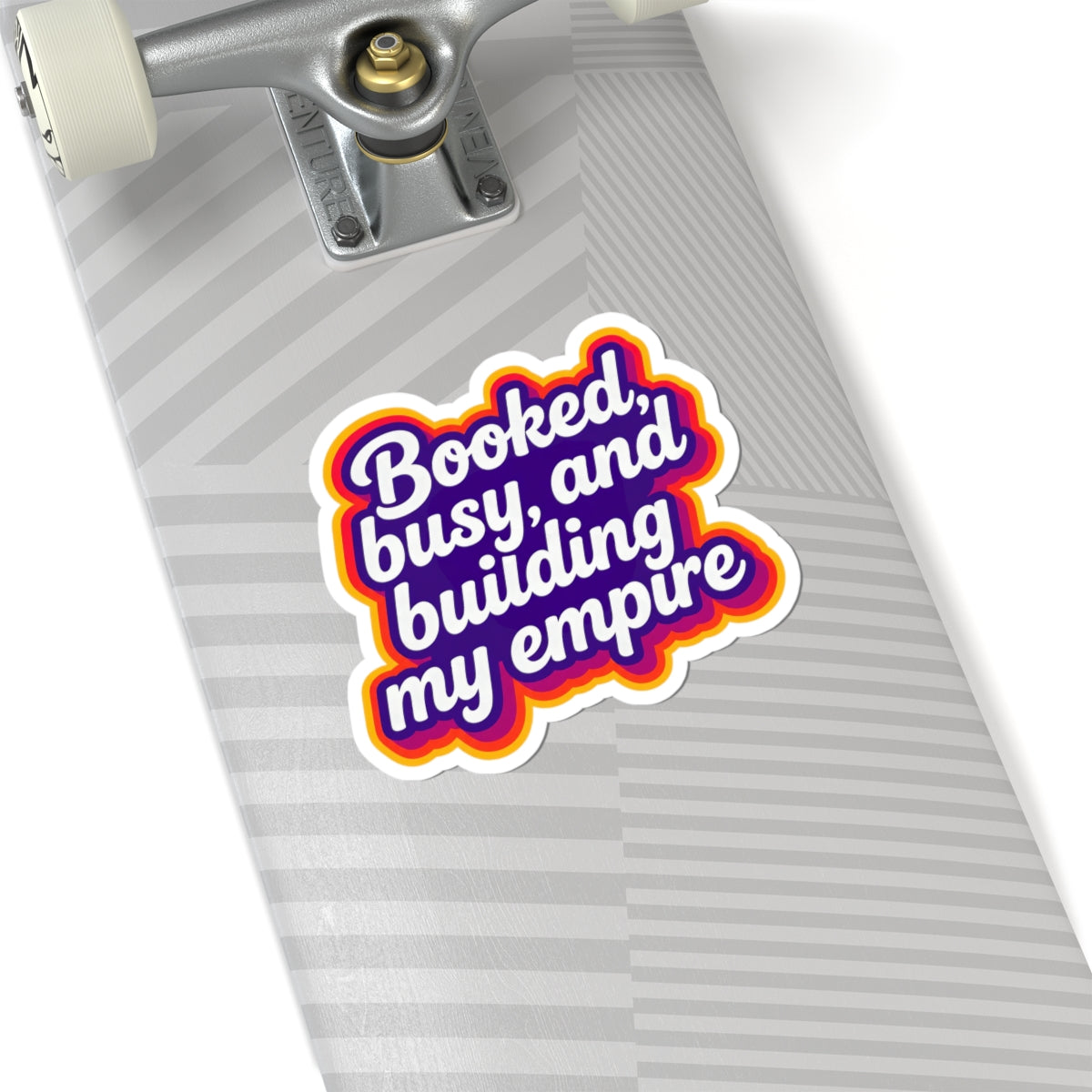 Booked, busy, and building my empire Sticker