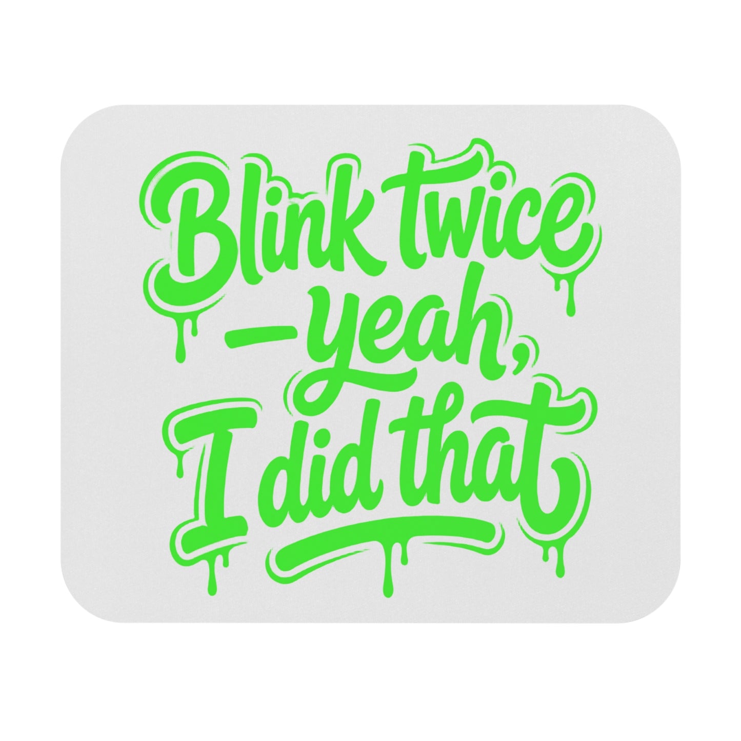 Blink twice yeah I did that Mouse Pad