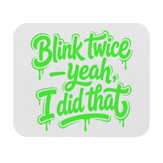 Blink twice yeah I did that Mouse Pad