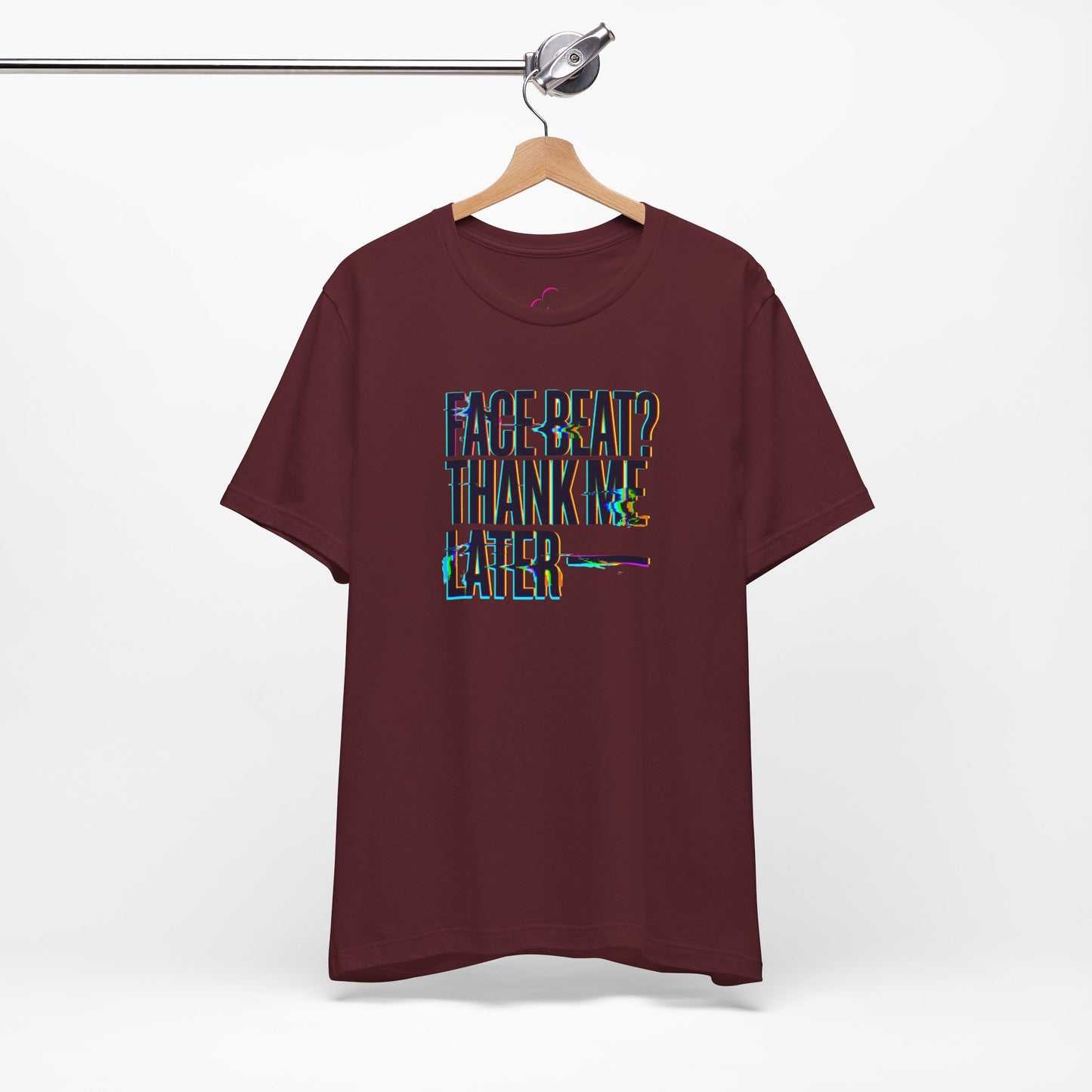 Face beat? Thank me later T-shirt