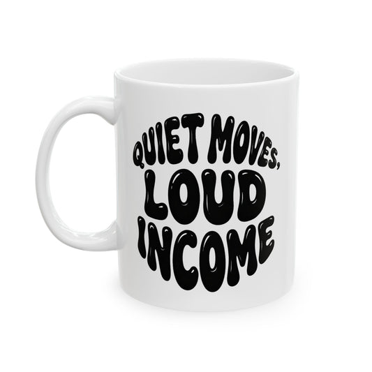 Quiet moves. Loud income Mug