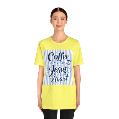 Coffee in my cup, Jesus in my heart T-shirt