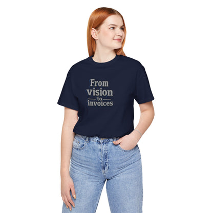 From vision to invoices T-shirt