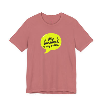 My business, my rules. T-shirt