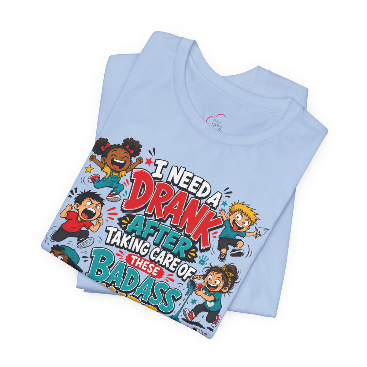 I need a drank after taking care of these bad ass kids T-shirt