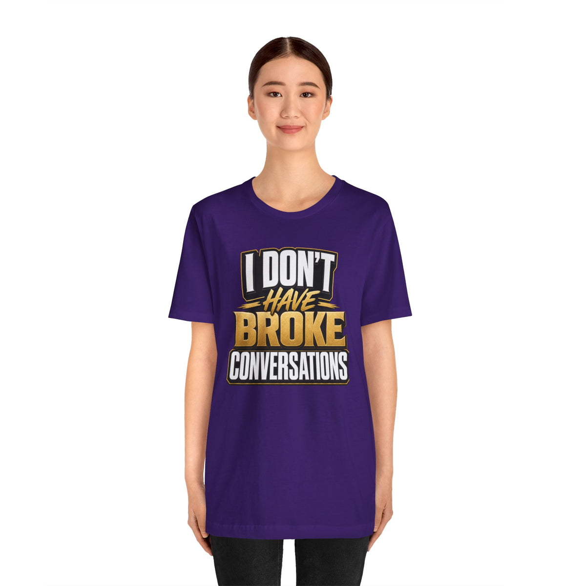 I don't have broke conversations T-shirt
