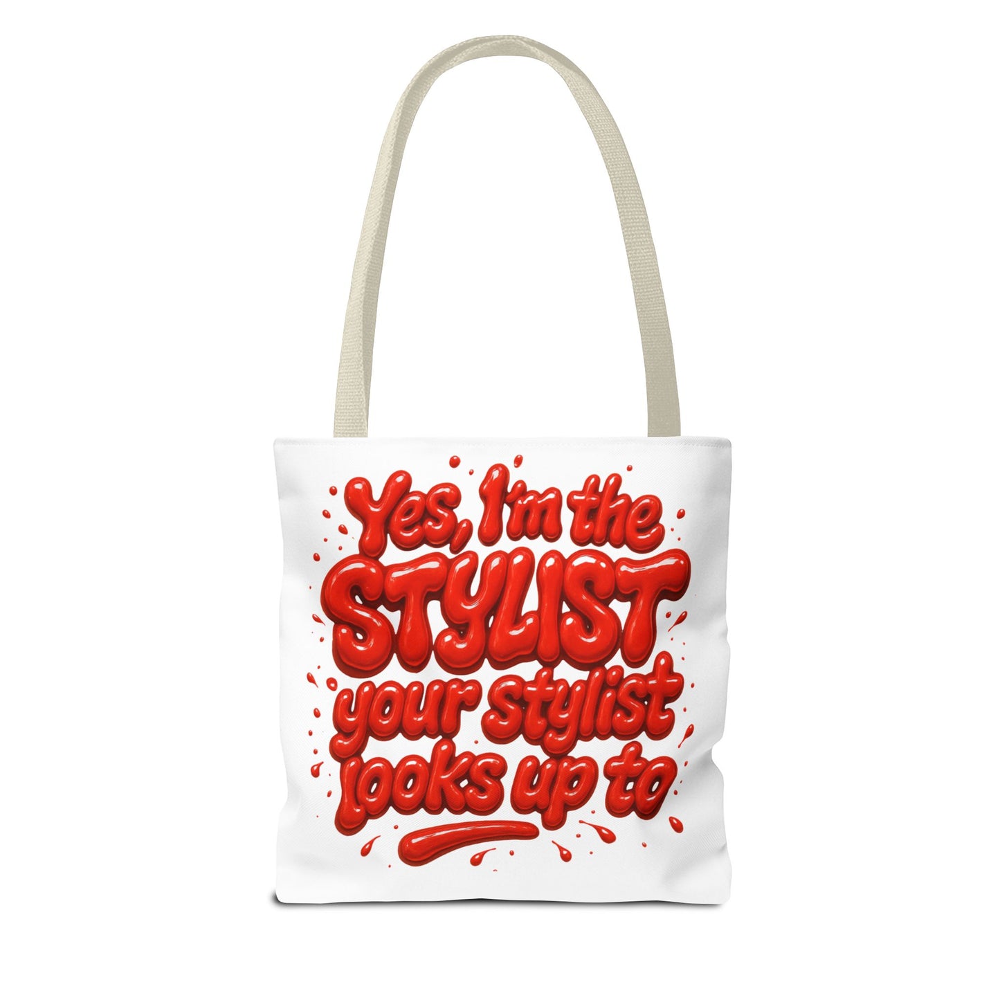 Yes, I'm the STYLIST your stylist looks up to Tote Bag