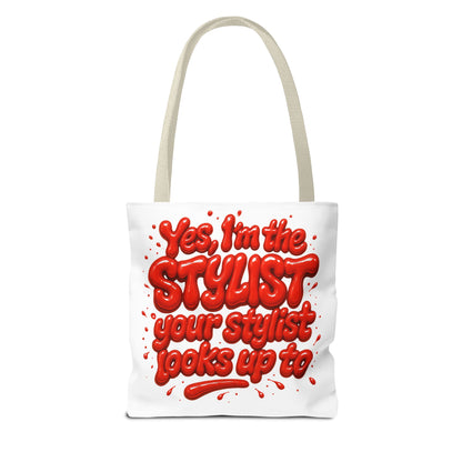 Yes, I'm the STYLIST your stylist looks up to Tote Bag