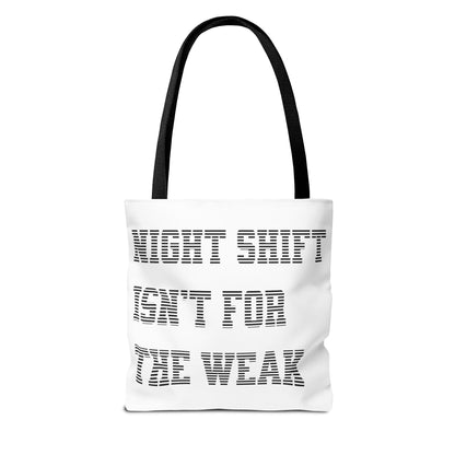 Night shift isn't for the weak Tote Bag