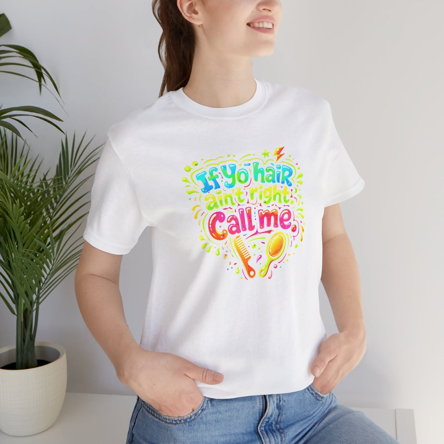 If yo hair ain't right call me T-shirt