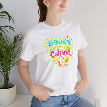 If yo hair ain't right call me T-shirt