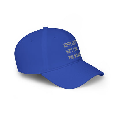 Night shift isn't for the weak Baseball Cap