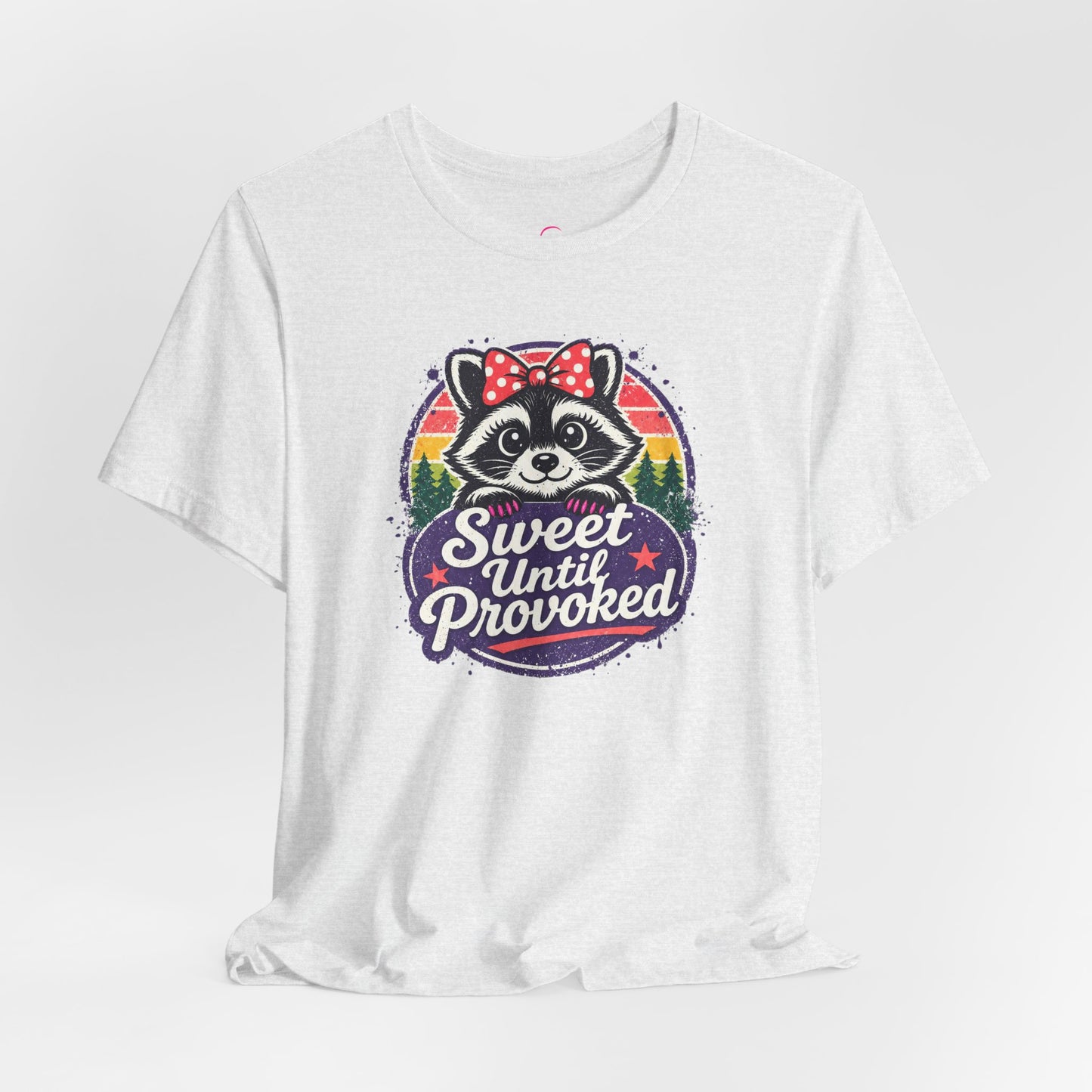 Sweet until provoked T-shirt