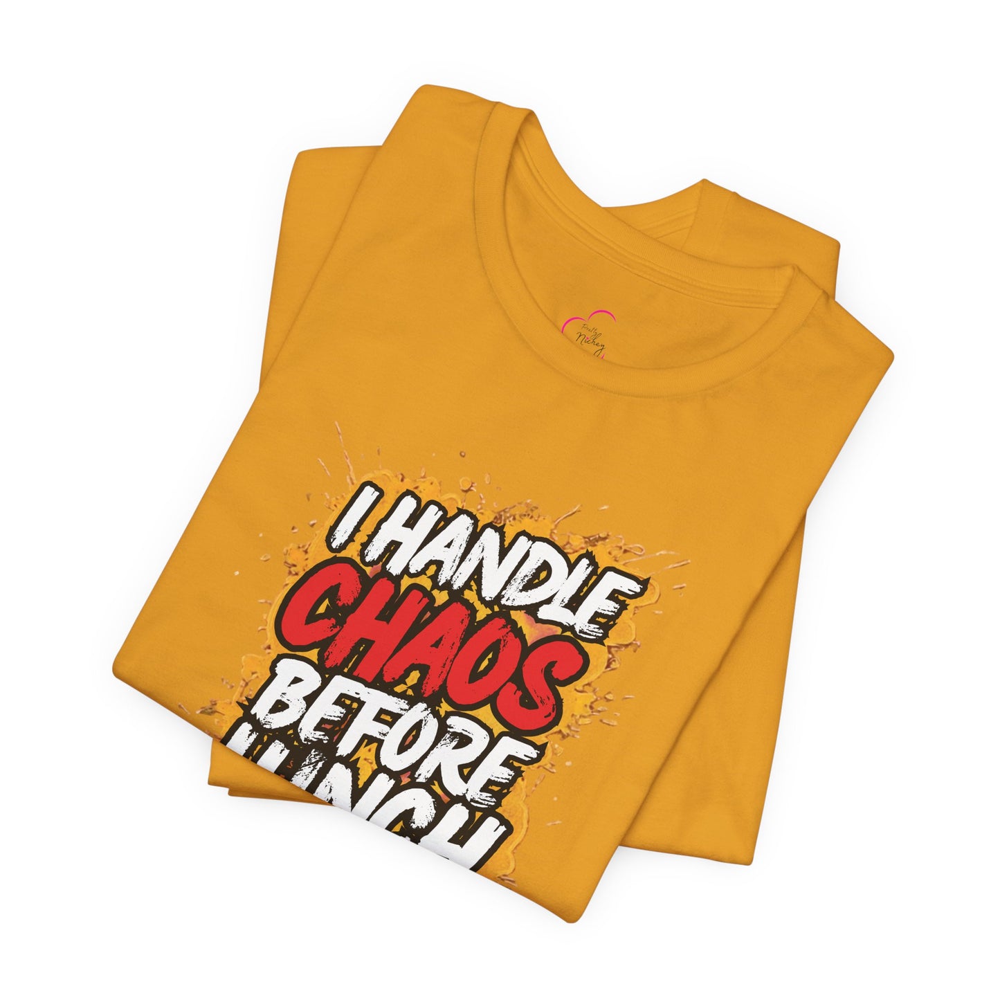 I handle chaos before lunch T-shirt