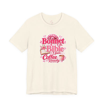 Bonnet on, Bible open, coffee ready T-shirt